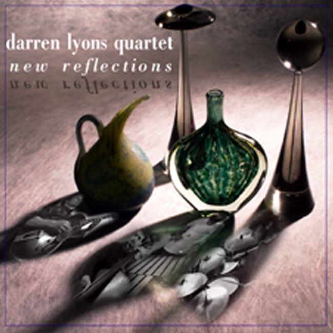 Darren Lyons Quartet - New Reflections